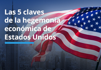 Las 5 claves de la hegemonia económica de Estados Unidos