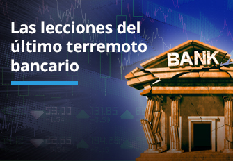 Las lecciones del últtimo terremoto bancario