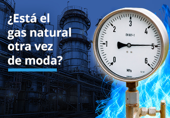 ¿Está el gas natural otra vez de moda?