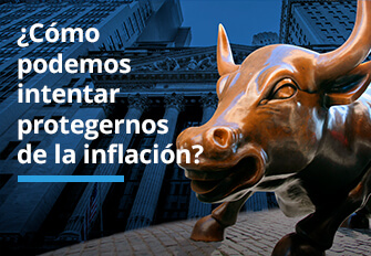 ¿Cómo podemos intentar protegernos de la inflación?